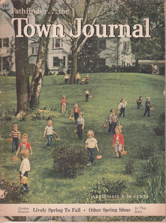 The Town Journal April 1955 Garden Feature, Lively Spring to Fall , Private Who Cracked the Siegfried Line