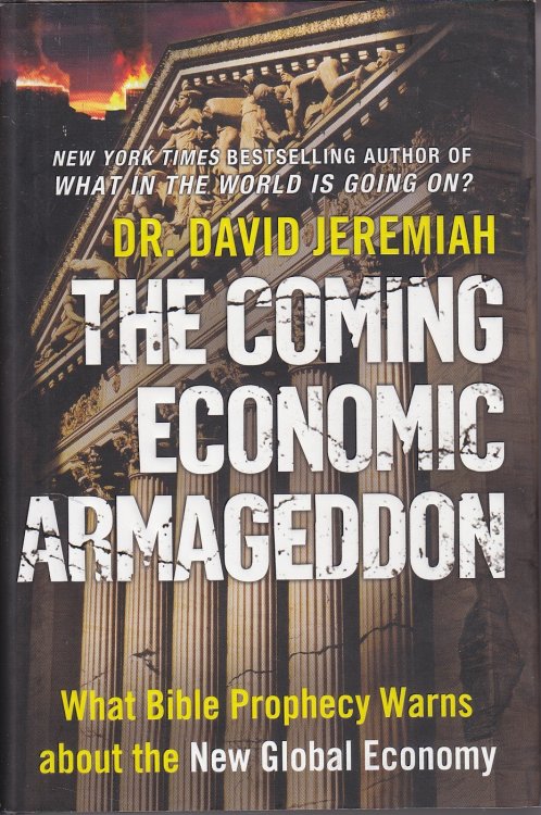 The Coming Economic Armageddon What Bible Prophecy Warns about the New Global Economy