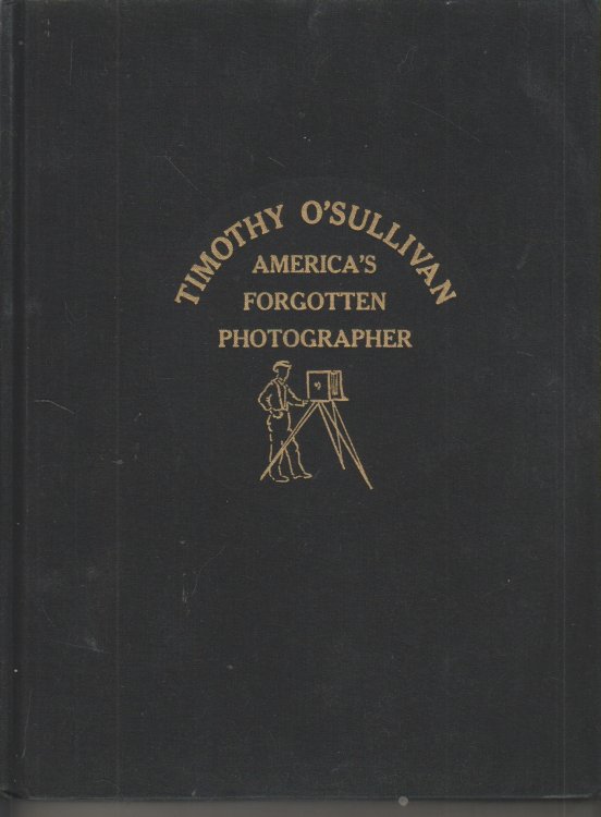 Timothy O'Sullivan America's Forgotten Photographer