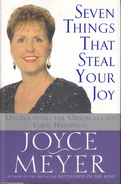 Seven Things That Steal Your Joy Overcoming the Obstacles to Your Happiness