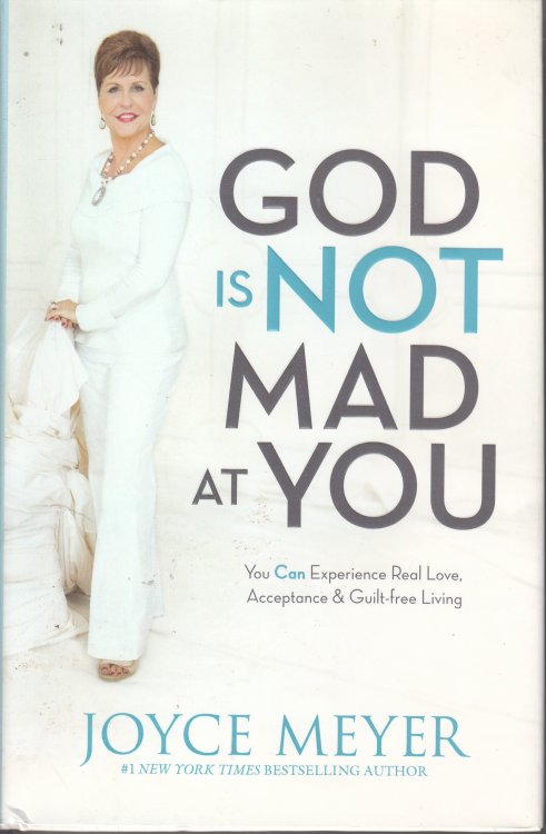 God is Not Mad At You You Can Experience Real Love, Acceptance & Guilt-Free Living