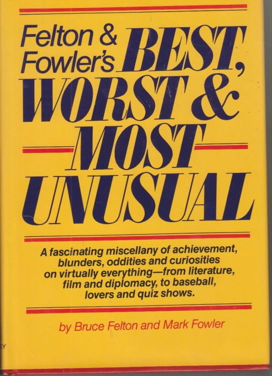 Felton & Fowler's Best, Worst, and Most Unusual Fascinating Miscellany of Achievement, Blunders, Oddities and Curiosities