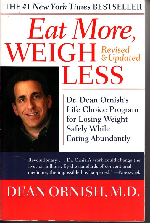 Eat More, Weigh Less; Dr. Dean Ornish's Life Choice Program for Losing Weight Safely While Eating Abundantly