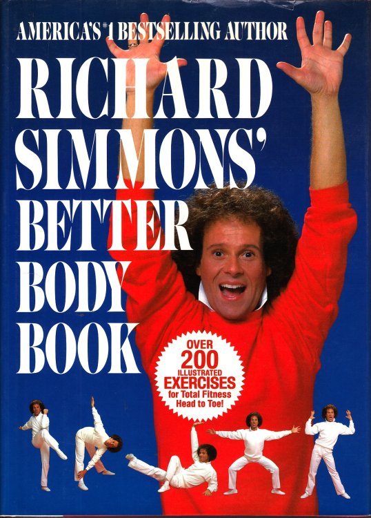Richard Simmons' Better Body Book Over 200 Illustrated Exercises for Total Fitness Head to Toe