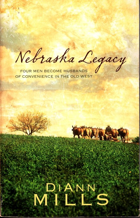 Nebraska Legacy / Four Men Become Husbands of Convenience in the Old West Mail Order Husband; Temporary Husband; Kiowa Husband; & Renegade Husband