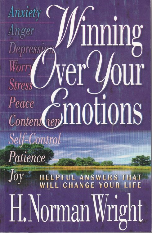 Winning over Your Emotions Helpful Answers That Will Change Your Life