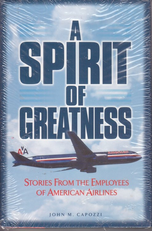 Image for A Spirit of Greatness; Stories from the Employees of American Airlines A Spirit of Greatness; Stories from the Employees of American Airlines