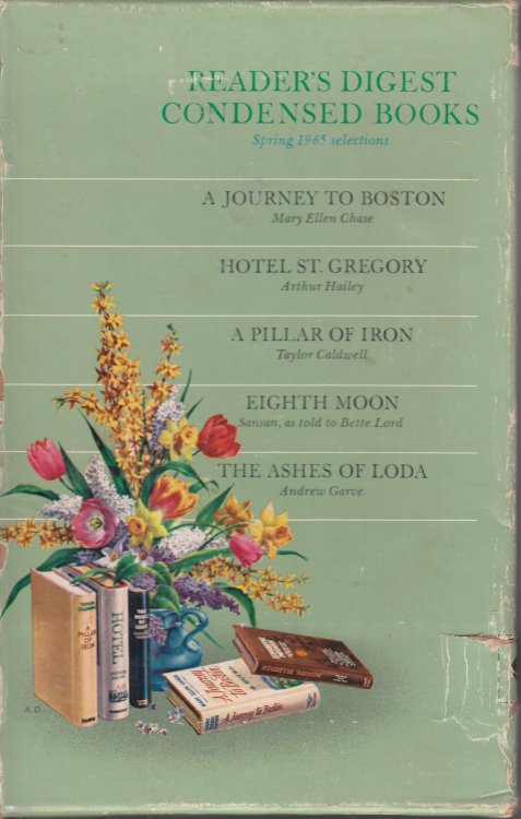 Reader's Digest Condensed Books, Spring Selection Volume II 1965: a Journey to Boston; Hotel St. Gregory; a Illar of Iron; Eight Moon; the Ashes of Loda