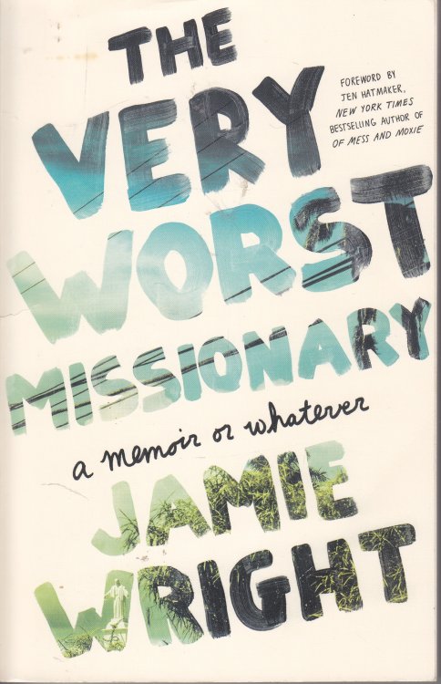 The Very Worst Missionary A Memoir or Whatever