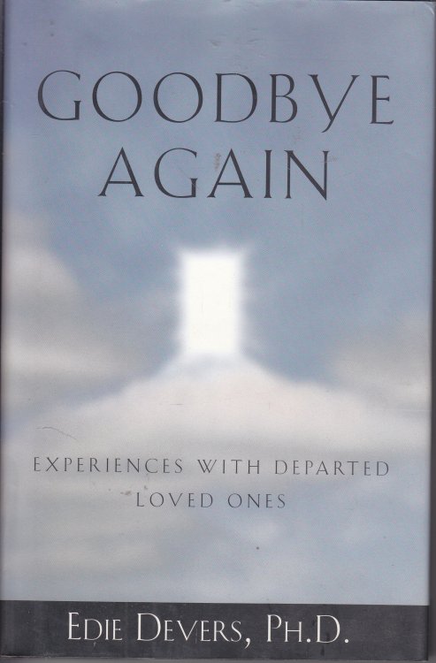 Goodbye Again Experiences with Departed Loved Ones