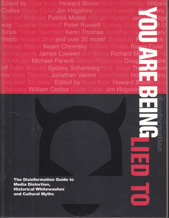 You Are Being Lied To; The Disinformation Guide to Media Distortion, Historical Whitewashes and Cultural Myths