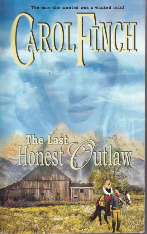 The Last Honest Outlaw The Man She Wanted Was a Wanted Man!