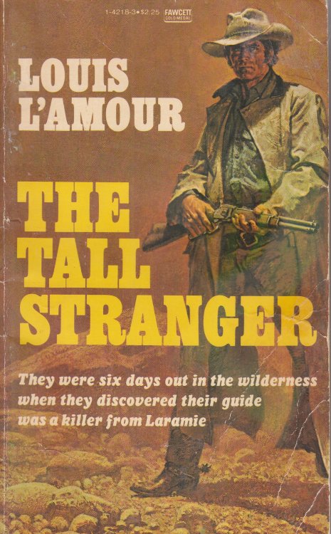 Tall Stranger They Were Six Days out in the Wilderness when They Discovered Their Guide Was Akiller from Laramie