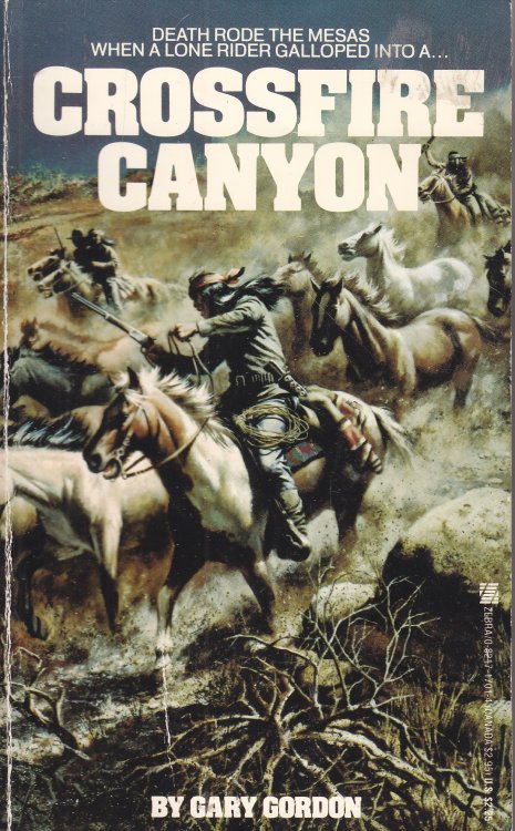 Crossfire Canyon Death Rode the Sesas when a Lone Rider Galloped Into a . . .