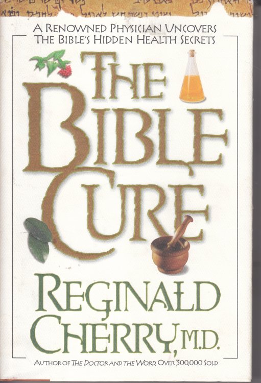 The Bible Cure A Renowned Physician Uncovers the Bible's Hidden Health Secrets