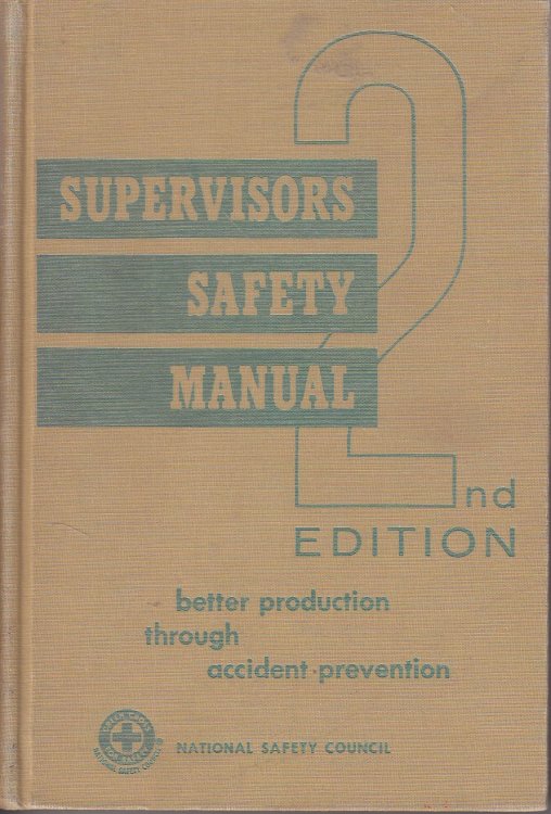 Supervisors Safety Manual Better Production through Accident Prevention