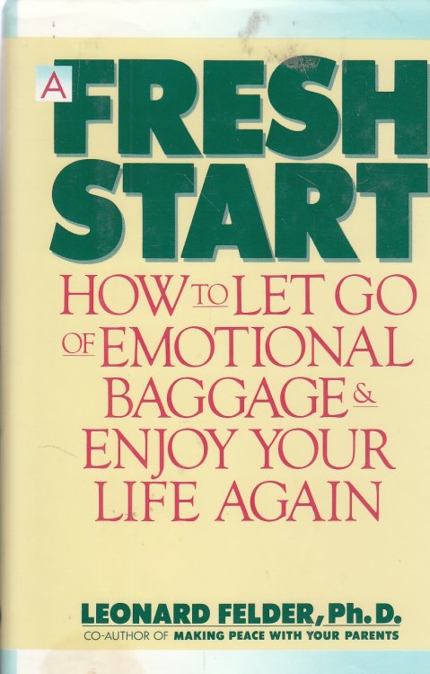 A Fresh Start How to Let Go of Emotional Baggage & Enjoy Your Life Again