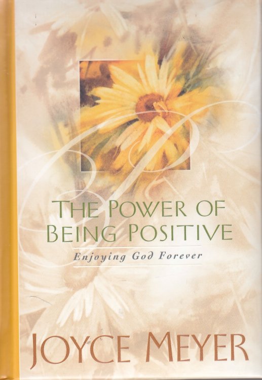 The Power of Being Positive Enjoying God Forever