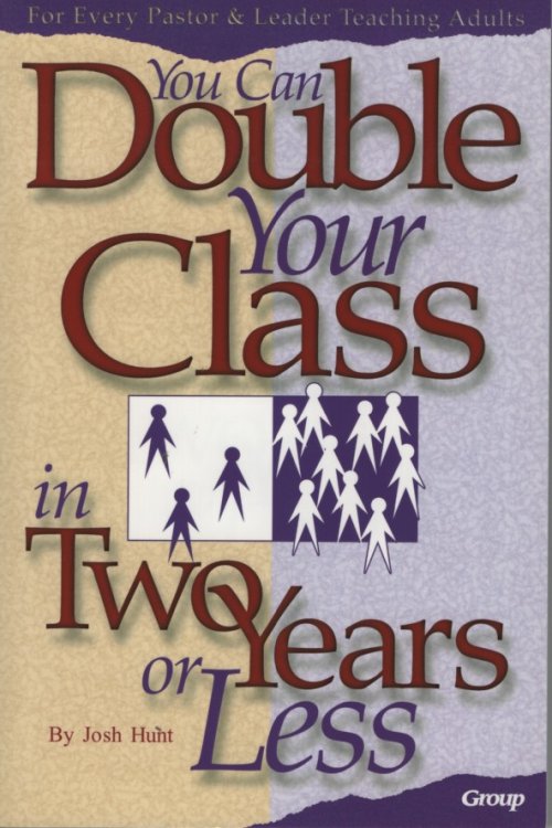 You Can Double Your Class in Two Years or Less For Every Pastor & Leader Teaching Adults