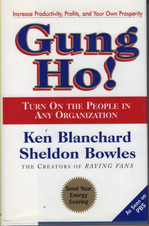 Gung Ho! Turn on the People in Any Organization