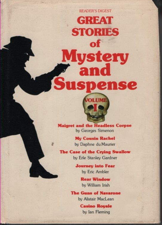 Great Stories of Mystery and Suspense Volume I Maigret and the Headless Corpuse; My Cousin Rachel; the Case of the Crying Swallow; Journey Into Fear; Rear Window; the Guns of Navaraone; Casino Royale