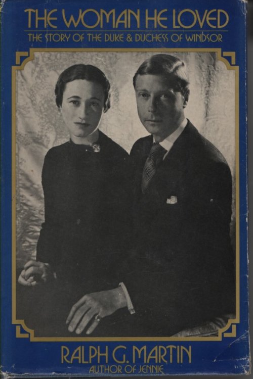 The Woman He Loved The Story of the Duke and Duchess of Windsor