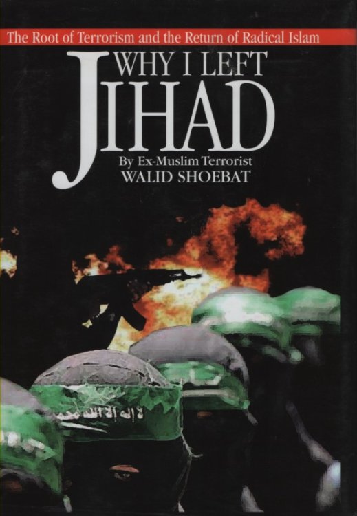 Why I Left Jihad; The Root of Terrorism and the Return of Radical Islam