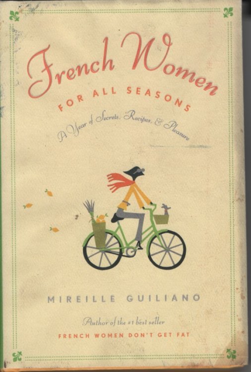 French Women for all Seasons A Year of Secrets, Recipes, and Pleasure