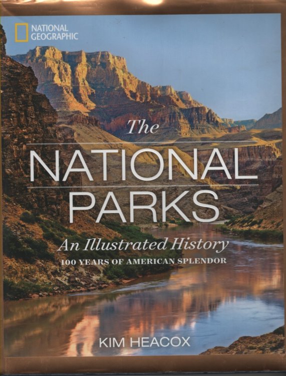 National Geographic the National Parks An Illustrated History