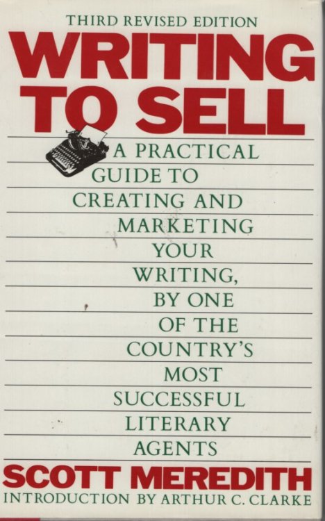 Writing to Sell A Practical Guide to Creating and Marketing Your Writing, by One of the Country's Most Successful Literary Agents