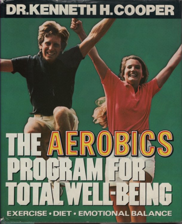 The Aerobics Program for Total Well-Being Exercise, Diet, Emotional Balance