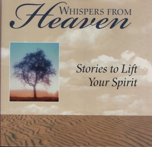Whispers from Heaven Stories to Lift Your Spirit
