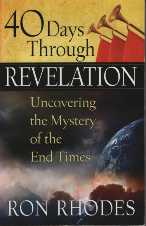 40 Days through Revelation Uncovering the Mystery of the End Times