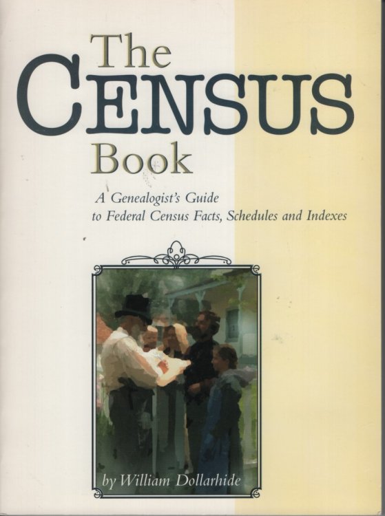 The Census Book; A Genealogist's Guide to Federal Census Facts, Schedules and Indexes