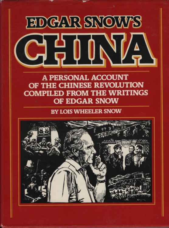 Edgar Snow's China A Personal Account of the Chinese Revolution Compiled from the Writings of Edar Snow
