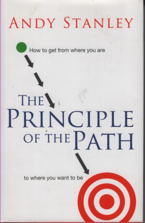 The Principle of the Path How to Get from Where You Are to Where You Want to Be