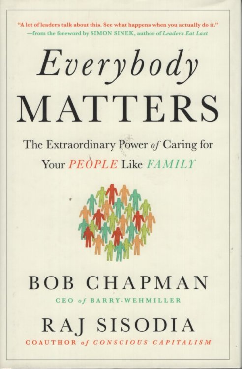 Everybody Matters The Extraordinary Power of Caring for Your People like Family