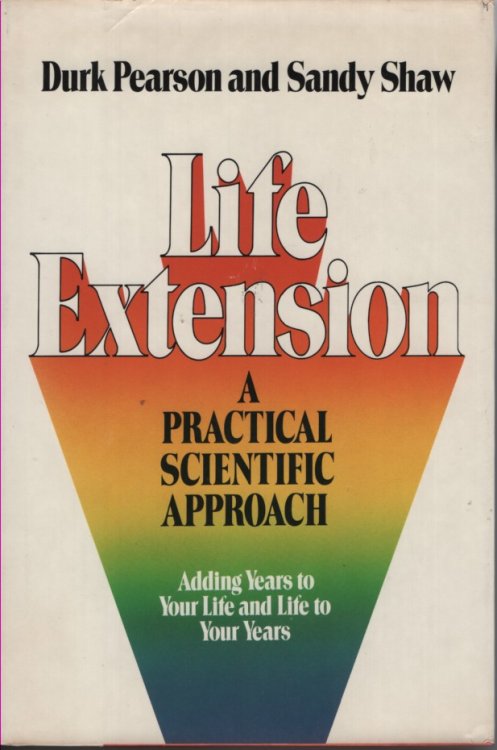 Life Extension A Practical Scientific Approach. Adding Years to Your Life and Life to Your Years