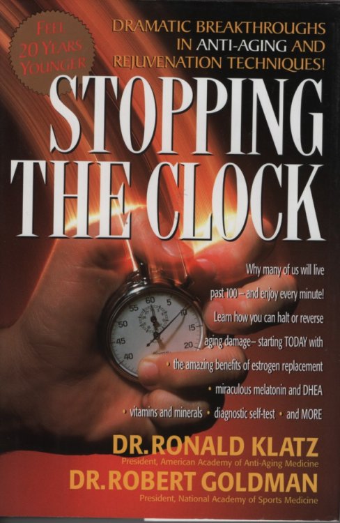 Stopping the Clock Why Many of Us Will Live Past 100 and Enjoy Every Minute!