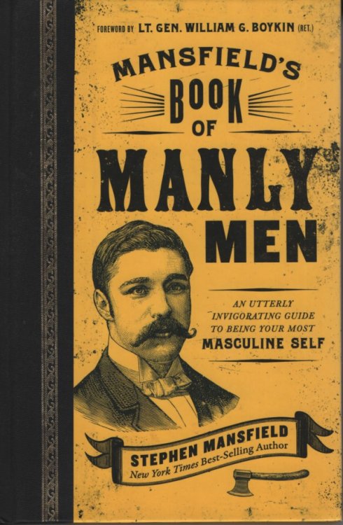 Mansfield's Book of Manly Men; An Utterly Invigorating Guide to Being Your Most Masculine Self