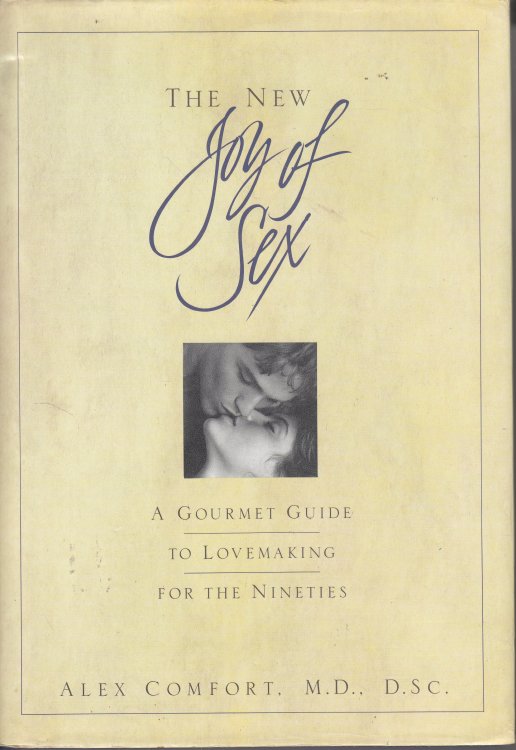 The New Joy of Sex A Gourmet Guide to Lovemaking for the Nineties