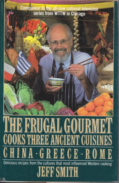The Frugal Gourmet Cooks Three Ancient Cuisines China, Greece, and Rome
