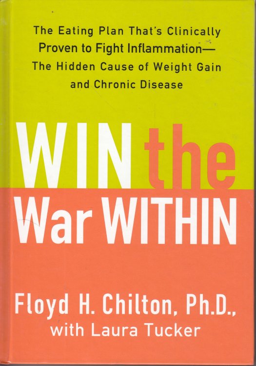 Win the War Within The Eating Plan That's Clinically Proven to Fight Inflammation - the Hidden Cause of Weight Gain and Chronic Disease