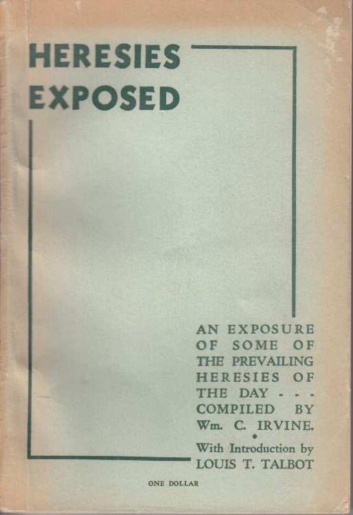 Heresies Exposed An Exposure of Some of the Prevailing Heresies of the Day.