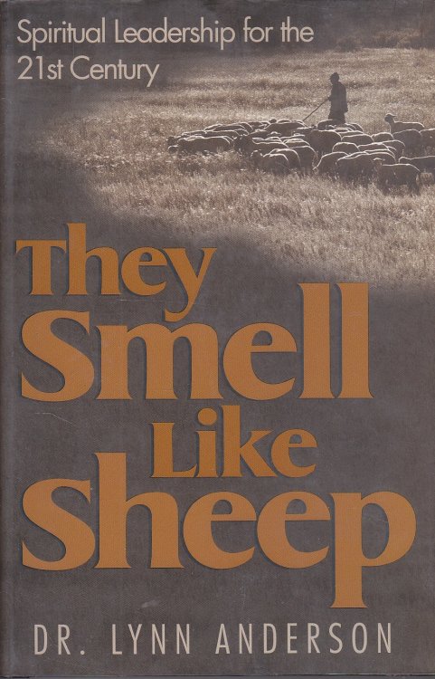 They Smell like Sheep Spiritual Leadership for the 21st Century