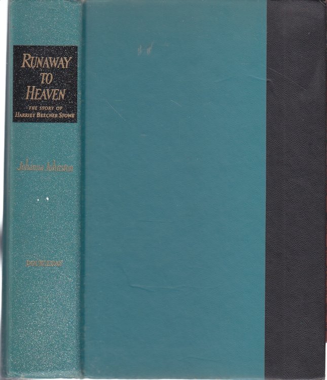 Run Away to Heaven The Story of Harriet Beecher Stowe
