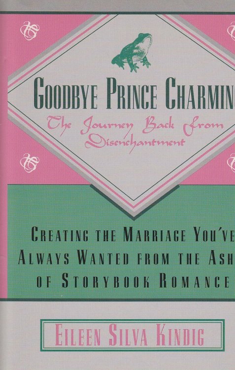 Goodbye Prince Charming The Journey Back from Disenchantment
