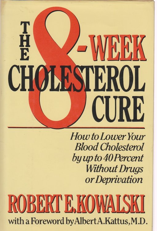 The 8-Week Cholesterol Cure How to Lower Your Blood Cholesterol by Up to 40 Percent Without Drugs or Deprivation