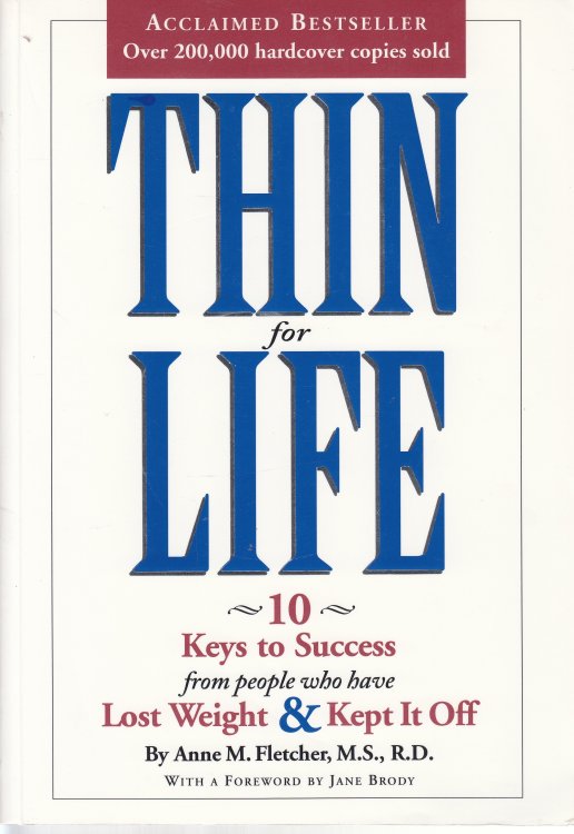 Thin for Life 10 Keys to Success from People Who Have Lost Weight and Kept it Off