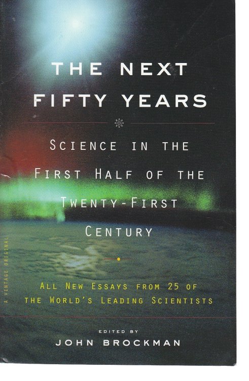 The Next Fifty Years Science in the First Half of the Twenty-First Century